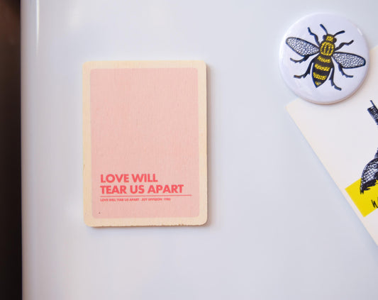 Love Will Tear Us Apart Wooden Magnet | The Manchester Shop