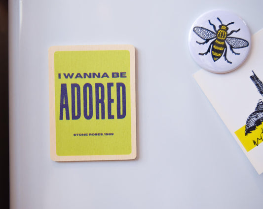 I Wanna Be Adored Wooden Magnet | The Manchester Shop