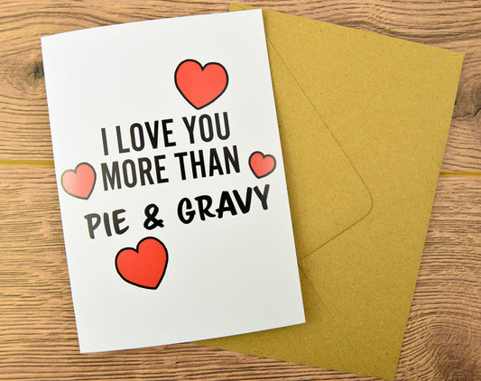 I Love You More Than Pie And Gravy Card
